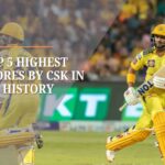 csk highest scores in ipl