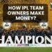 how ipl team owners make money